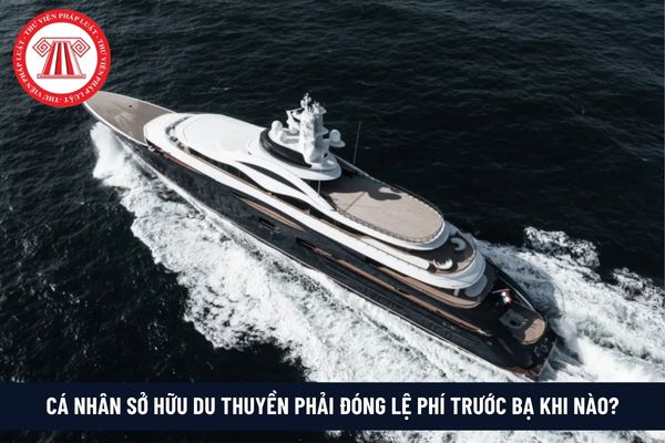 Cá nhân sở hữu du thuyền phải đóng lệ phí trước bạ khi nào