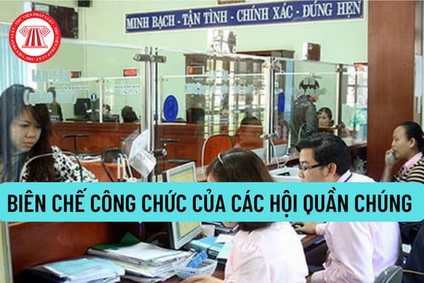 Biên chế công chức của các hội quần chúng được Đảng, Nhà nước giao nhiệm vụ ở Trung ương đảm bảo đến hết năm 2026 là 103.300 biên chế?