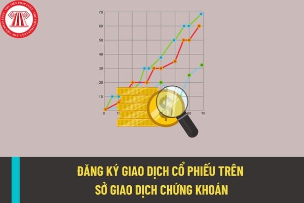 Thủ tục thay đổi đăng ký giao dịch cổ phiếu trên Sở giao dịch chứng khoán được thực hiện như thế nào?