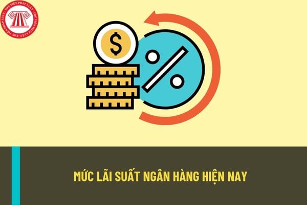 Lãi suất ngân hàng là gì? Mức lãi suất ngân hàng theo quy định hiện nay là bao nhiêu phần trăm?