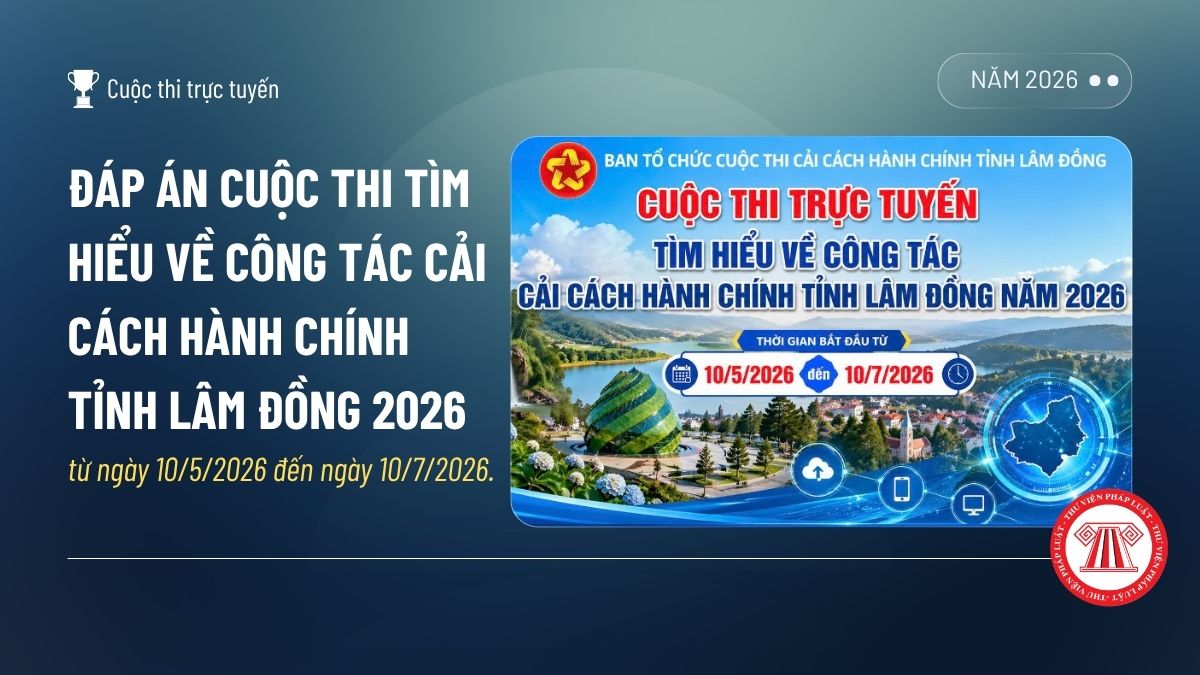 Đáp án Cuộc thi Tìm hiểu về công tác cải cách hành chính tỉnh Lâm Đồng 2026 chi tiết nhất?