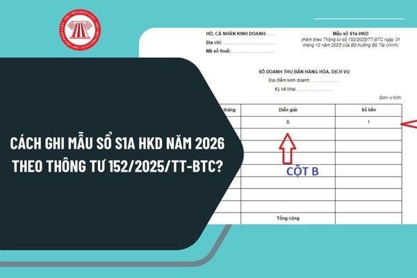 Cách ghi Mẫu sổ S1a HKD năm 2026 theo Thông tư 152/2025/TT-BTC? Tải Mẫu sổ S1a HKD file Excel và Word?