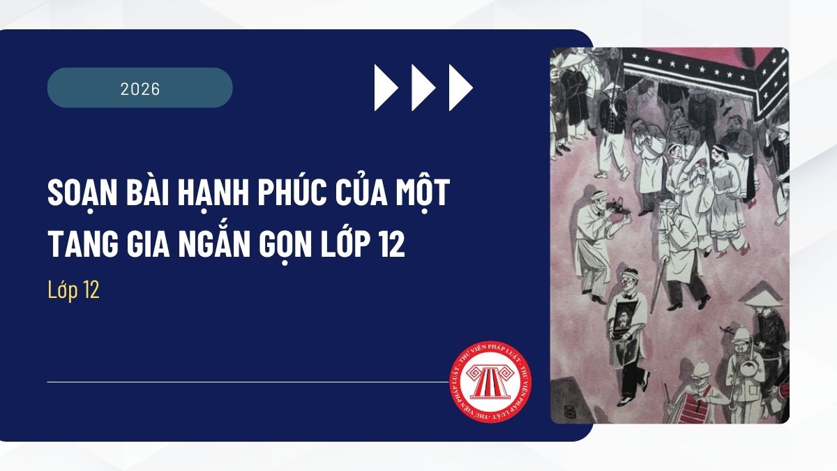 Soạn bài Hạnh phúc của một tang gia ngắn gọn lớp 12? Xem bài soạn Hạnh phúc của một tang gia 12?