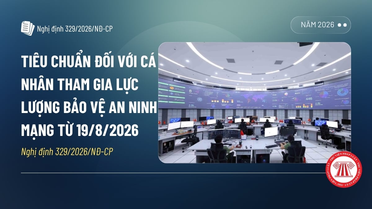 Tiêu chuẩn đối với cá nhân tham gia lực lượng bảo vệ an ninh mạng từ ngày 19/8/2026 như thế nào?