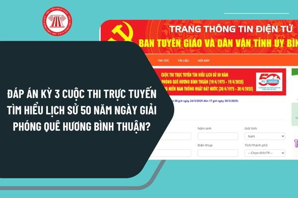 Đáp án Kỳ 3 Cuộc thi trực tuyến Tìm hiểu lịch sử 50 năm Ngày giải phóng quê hương Bình Thuận và Ngày giải phóng miền Nam thống nhất đất nước?