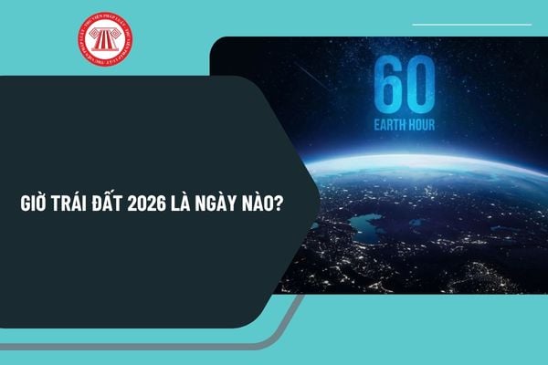 Giờ Trái đất 2026 là ngày nào? Giờ Trái đất 2026 là thứ mấy? Giờ Trái đất 2026 là ngày mấy âm lịch?