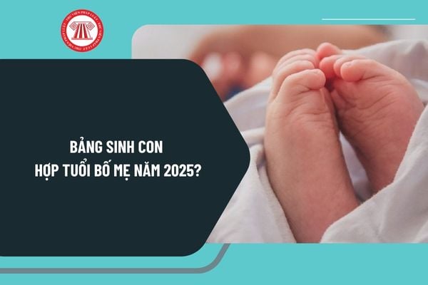 Bảng sinh con hợp tuổi bố mẹ năm 2025? Bảng vòng tràng sinh theo 10 thiên can năm 2025? Cách tính vòng Tràng sinh?