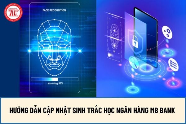 Hướng dẫn cập nhật sinh trắc học Ngân hàng MB bank theo Quy định của Ngân hàng Nhà nước từ 01/07/2024?