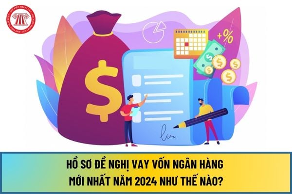 Hồ sơ đề nghị vay vốn ngân hàng mới nhất năm 2024 theo Thông tư 12/2024/TT-NHNN như thế nào?