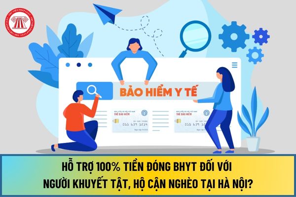 Hỗ trợ 100% tiền đóng BHYT đối với người khuyết tật, hộ cận nghèo, người cao tuổi từ 70 tuổi trở lên tại Hà Nội từ 1/1/2025?