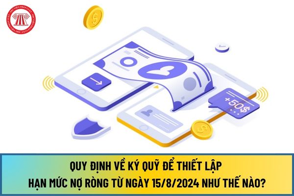 Quy định về ký quỹ để thiết lập hạn mức nợ ròng từ ngày 15/8/2024 như thế nào? Thời điểm chuyển giấy tờ có giá, tiền ký quỹ ra sao?