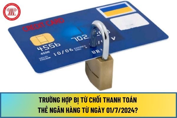 Trường hợp bị từ chối thanh toán thẻ ngân hàng từ ngày 01/7/2024? Xử lý trường hợp mất thẻ hoặc lộ thông tin thẻ ra sao?