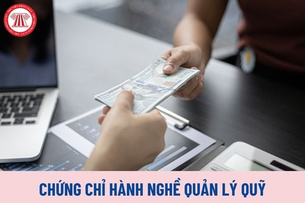 Chứng chỉ hành nghề quản lý quỹ