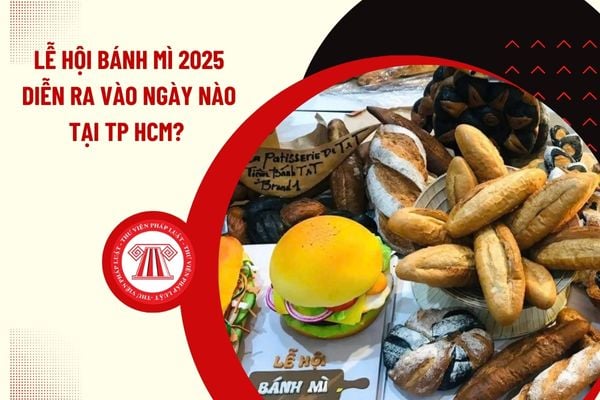 Lễ hội bánh mì 2025 diễn ra vào ngày nào tại TP HCM? Các loại hình di sản văn hóa phi vật thể theo quy định mới nhất 2025? 