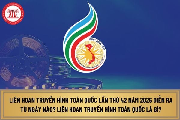 Liên hoan Truyền hình toàn quốc lần thứ 42 năm 2025 diễn ra từ ngày nào? Địa điểm tổ chức ở đâu?