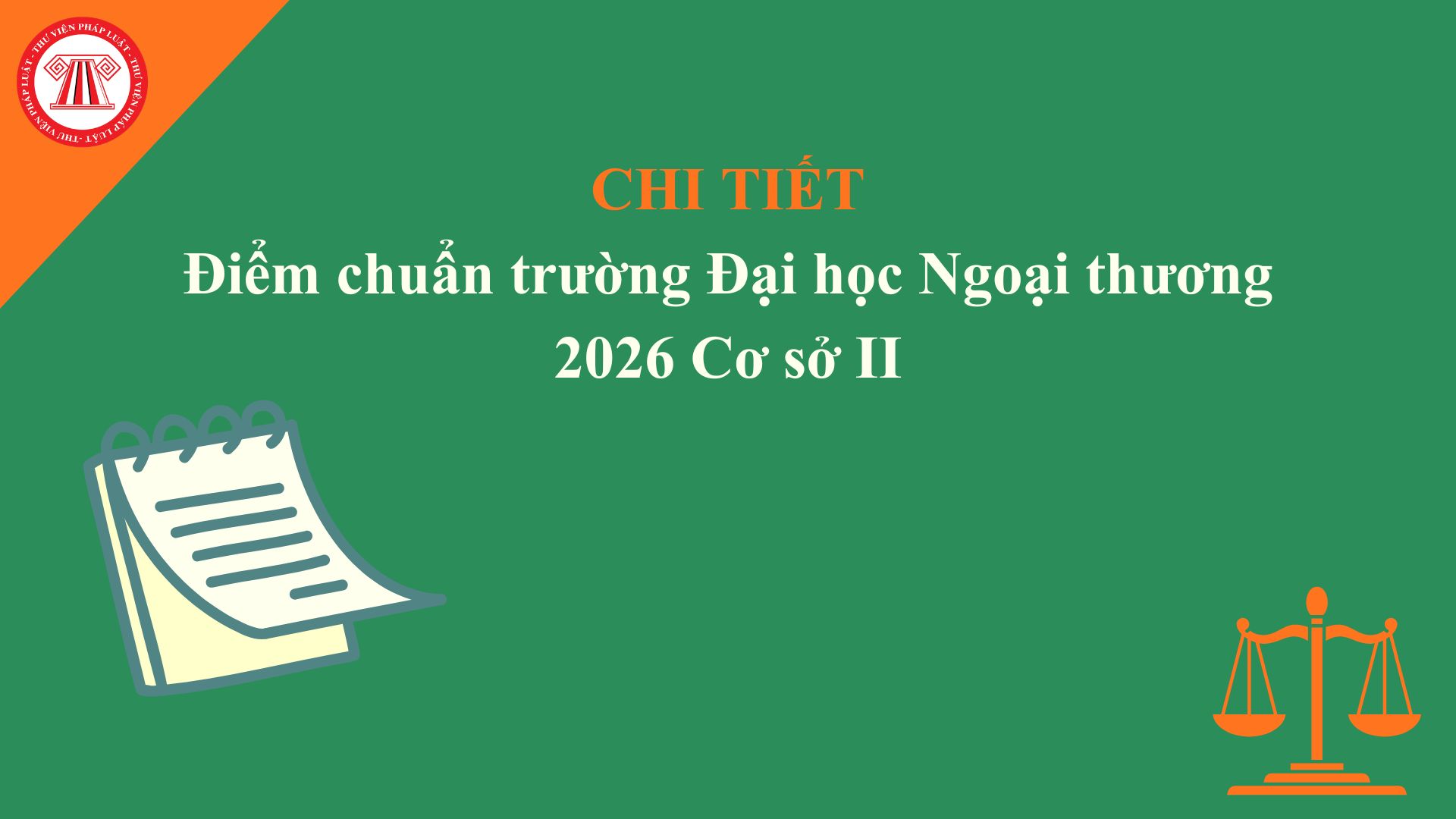 Chi tiết điểm chuẩn trường Đại học Ngoại thương 2026 Cơ sở 2? Điểm chuẩn FTU phân hiệu TPHCM ra sao?