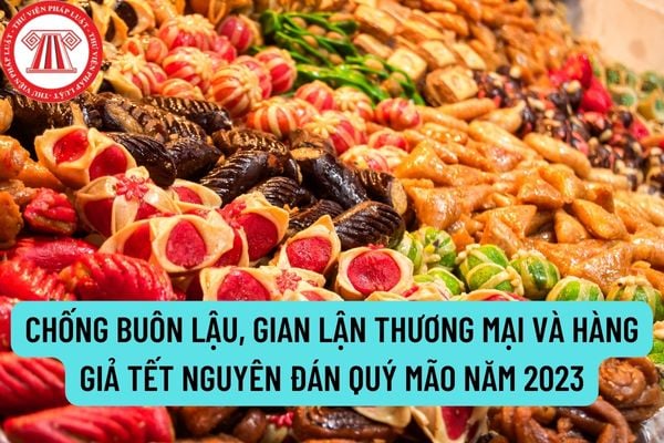 Thực hiện chống buôn lậu, gian lận thương mại và hàng giả dịp Tết Nguyên đán Quý Mão năm 2023 như thế nào?