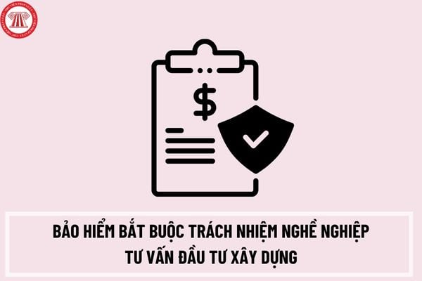 Tổng hợp các trường hợp loại trừ trách nhiệm bảo hiểm bắt buộc trách nhiệm nghề nghiệp tư vấn đầu tư xây dựng mới nhất?