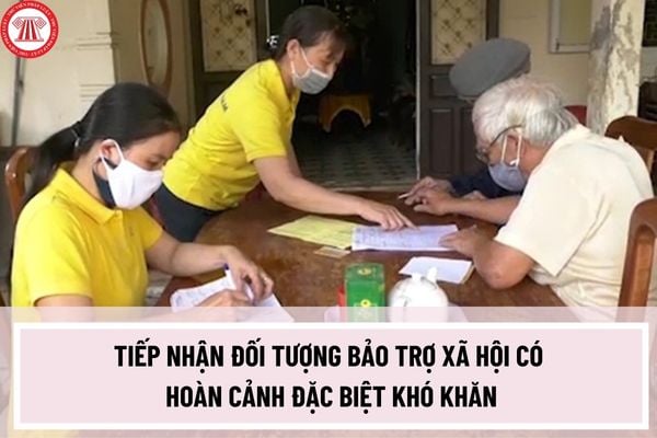 Thủ tục tiếp nhận đối tượng bảo trợ xã hội có hoàn cảnh đặc biệt khó khăn vào cơ sở trợ giúp xã hội cấp tỉnh, cấp huyện ra sao?