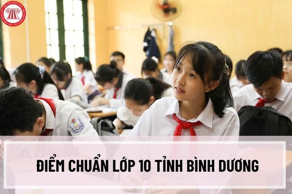 Điểm chuẩn lớp 10 tỉnh Bình Dương năm 2023-2024? Hồ sơ nhập học lớp 10 gồm có những giấy tờ gì?