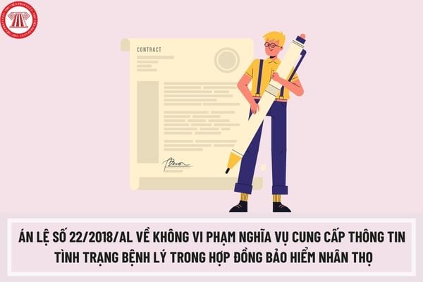 Án lệ số 22/2018/AL về không vi phạm nghĩa vụ cung cấp thông tin tình trạng bệnh lý trong hợp đồng bảo hiểm nhân thọ có nội dung ra sao?