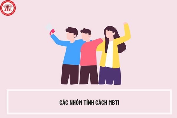 MBTI là gì? Các nhóm tính cách MBTI bao gồm những gì? Cách xác định nhóm tính cách MBTI như thế nào?