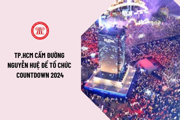 TP.HCM cấm đường Nguyễn Huệ để tổ chức countdown 2024 vào thời gian nào? Xe cộ lưu thông như thế nào? Hướng dẫn lộ trình thay thế?