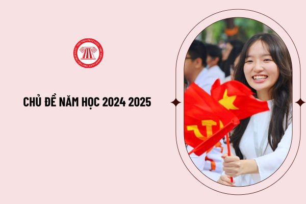 Chủ đề năm học 2024 2025 là gì? Nhiệm vụ, giải pháp trọng tâm năm học 2024 2025 của ngành giáo dục như thế nào? 