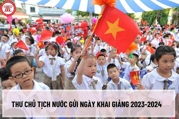 Thư Chủ tịch nước gửi ngày khai giảng 2023-2024? Thư Chủ tịch nước gửi ngày khai giảng ba năm gần đây?