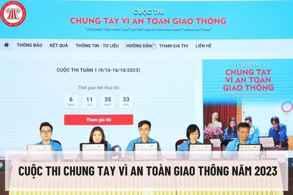 Cuộc thi Chung tay vì an toàn giao thông năm 2023 có thể lệ như thế nào? Thời gian và cách thức tham gia cuộc thi ra sao?