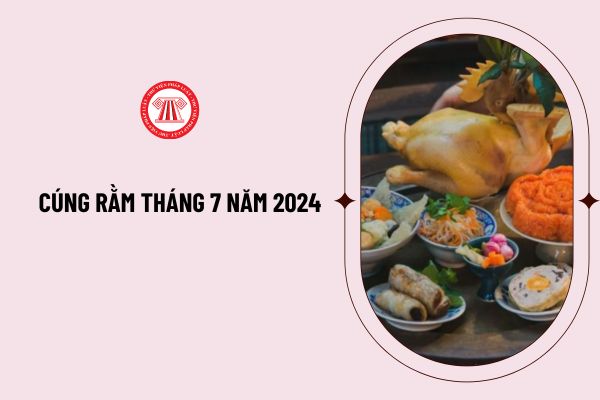 Cúng rằm tháng 7 năm 2024 vào ngày nào? Rằm tháng 7 năm 2024 là ngày bao nhiêu dương lịch?