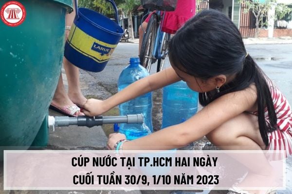 Thông báo cúp nước tại TP.HCM hai ngày cuối tuần 30/9, 1/10 năm 2023? Thời gian, khu vực nào bị cúp nước vào hai ngày cuối tuần?