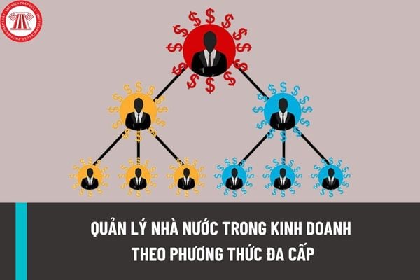 Nâng cao hiệu quả công tác quản lý nhà nước trong kinh doanh theo phương thức đa cấp qua những nhiệm vụ nào?