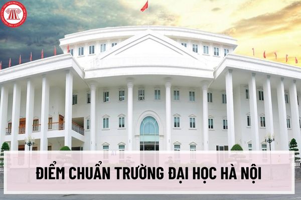 Điểm chuẩn trường Đại học Hà Nội Hanu năm 2023 theo phương thức xét tuyển kết quả thi tốt nghiệp?
