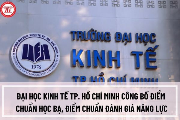 Đại học Kinh tế TP. Hồ Chí Minh công bố điểm chuẩn học bạ, điểm chuẩn đánh giá năng lực năm 2023?