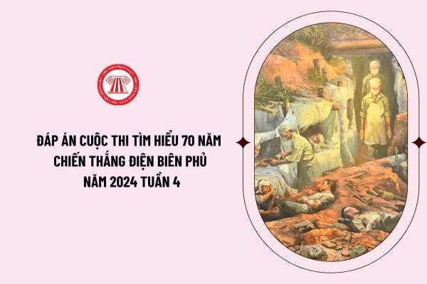 Đáp án cuộc thi tìm hiểu 70 năm chiến thắng Điện Biên Phủ và 65 năm Ngày mở đường Hồ Chí Minh - Ngày truyền thống Bộ đội Trường Sơn tuần 4?