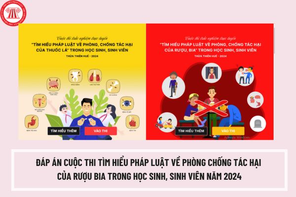 Đáp án cuộc thi tìm hiểu pháp luật về phòng chống tác hại của rượu bia trong học sinh, sinh viên năm 2024 Thừa Thiên Huế?