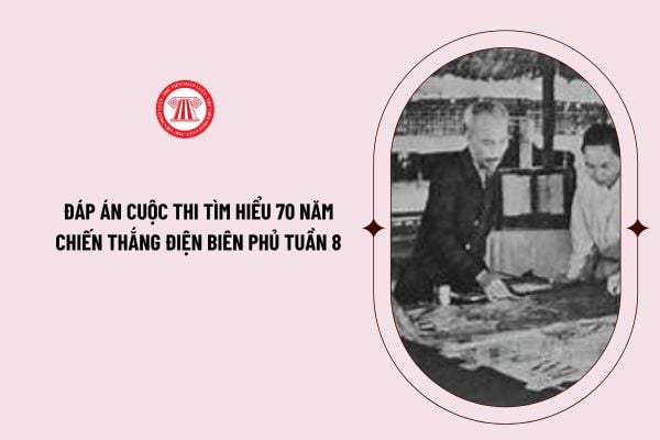 Đáp án cuộc thi tìm hiểu 70 năm chiến thắng Điện Biên Phủ và 65 năm Ngày mở đường Hồ Chí Minh - Ngày truyền thống Bộ đội Trường Sơn tuần 8?