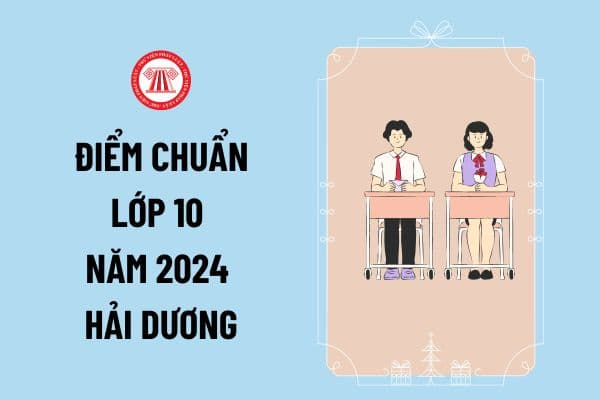 Công bố điểm chuẩn lớp 10 năm 2024 Hải Dương khi nào? Xem điểm chuẩn vào lớp 10 Hải Dương 2024 ở đâu?