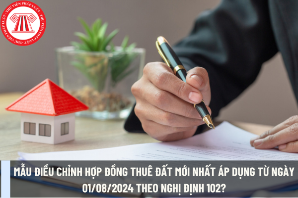 Mẫu điều chỉnh hợp đồng thuê đất mới nhất theo Nghị định 102? Cho thuê đất thu tiền thuê đất một lần trong trường hợp nào?