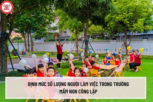 Định mức số lượng người làm việc trong trường mầm non công lập theo Thông tư 19/2023/TT-BGDĐT như thế nào?