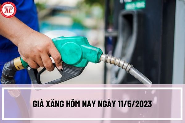 Giá xăng hôm nay ngày 11/5/2023: Giá xăng dầu đồng loạt giảm? Giá xăng giảm hơn 1.320 đồng/lít?