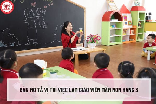 Bản mô tả vị trí việc làm giáo viên mầm non hạng 3 trường mầm non công lập theo Thông tư 19/2023/TT-BGDĐT ra sao?