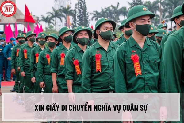 Xin giấy di chuyển nghĩa vụ quân sự ở đâu? Thủ tục xin như thế nào? Giấy di chuyển nghĩa vụ quân sự dùng để là gì?