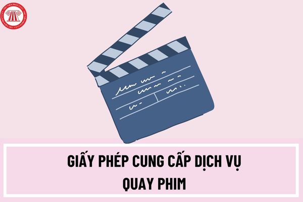 Thủ tục cấp Giấy phép cung cấp dịch vụ quay phim sử dụng bối cảnh tại Việt Nam cấp trung ương như thế nào?