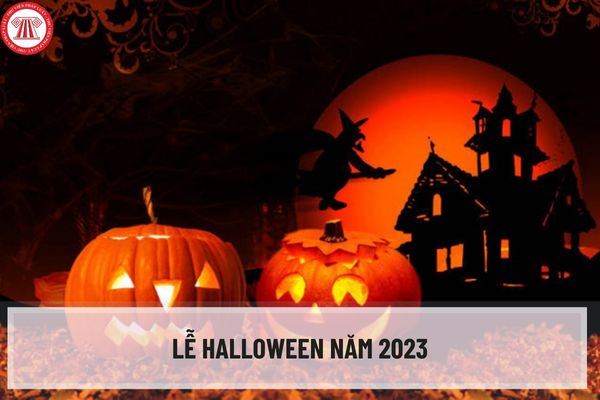 Lễ Halloween năm 2023 rơi vào thứ mấy? Halloween có phải ngày lễ chính thống theo pháp luật hiện nay hay không?