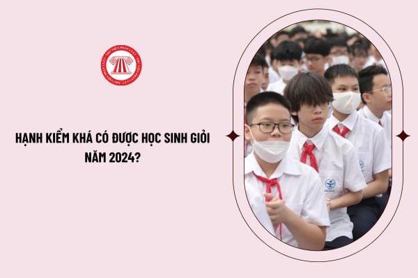 Hạnh kiểm khá có được học sinh giỏi năm 2024 hay không? Đánh giá kết quả rèn luyện của học sinh theo Thông tư 22 ra sao?