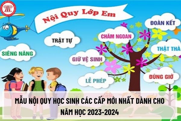 Mẫu nội quy học sinh các cấp mới nhất dành cho năm học 2023-2024 mà giáo viên nên tham khảo? Tải mẫu nội quy các cấp ở đâu?