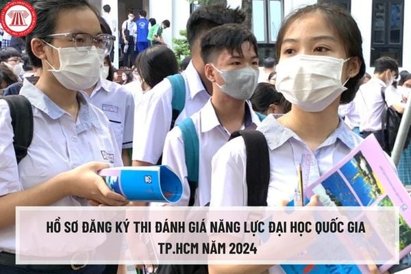 Hồ sơ đăng ký thi đánh giá năng lực đại học quốc gia TP.HCM năm 2024 cần những giấy tờ gì? 