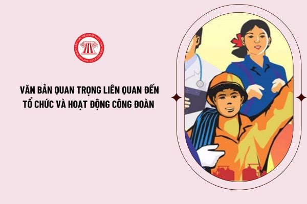 Ngày 12/6/2021, Bộ Chính trị đã ban hành văn bản quan trọng nào liên quan đến tổ chức và hoạt động công đoàn?